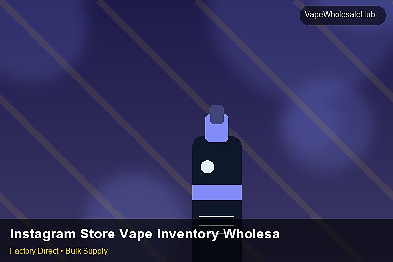 Instagram Store Vape Inventory Wholesale — Instagram Store Vape Inventory Wholesale: Payment Terms | 2026 Edition photo 2