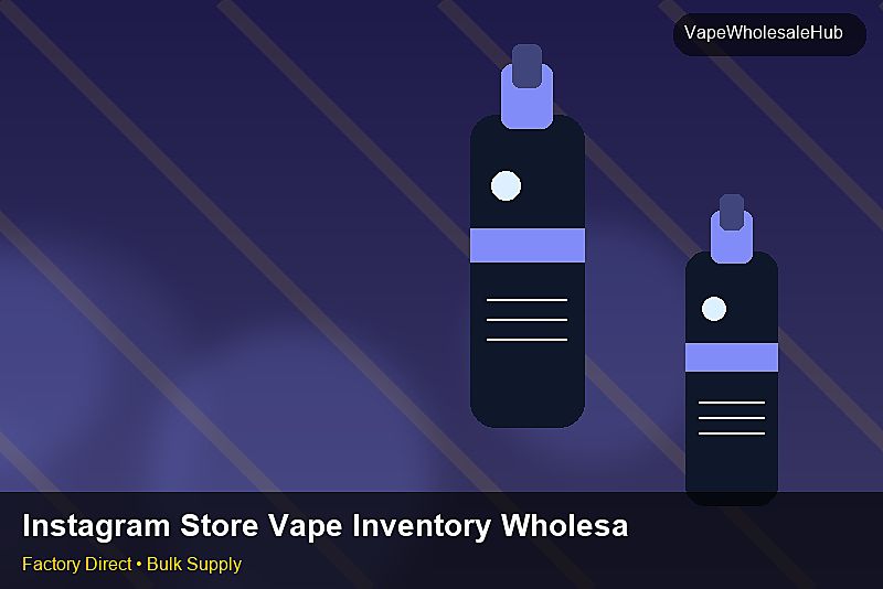 Instagram Store Vape Inventory Wholesale — Instagram Store Vape Inventory Wholesale: Cost Breakdown | 2026 Edition photo 1
