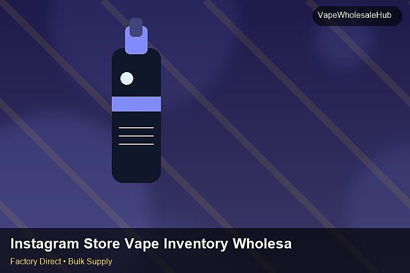Instagram Store Vape Inventory Wholesale — Instagram Store Vape Inventory Wholesale: Cost Breakdown | 2026 Edition photo 2