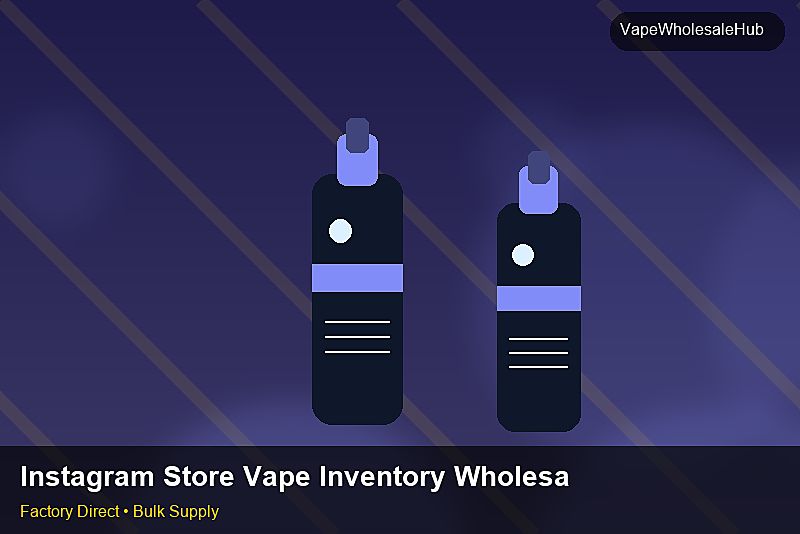Instagram Store Vape Inventory Wholesale — Instagram Store Vape Inventory Wholesale: Negotiation Tips | 2026 Edition photo 1