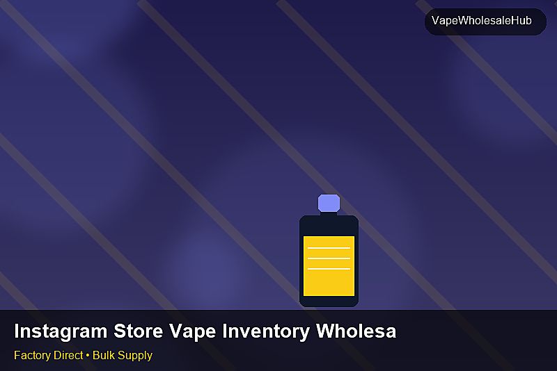 Instagram Store Vape Inventory Wholesale — Instagram Store Vape Inventory Wholesale: Negotiation Tips | 2026 Edition photo 2