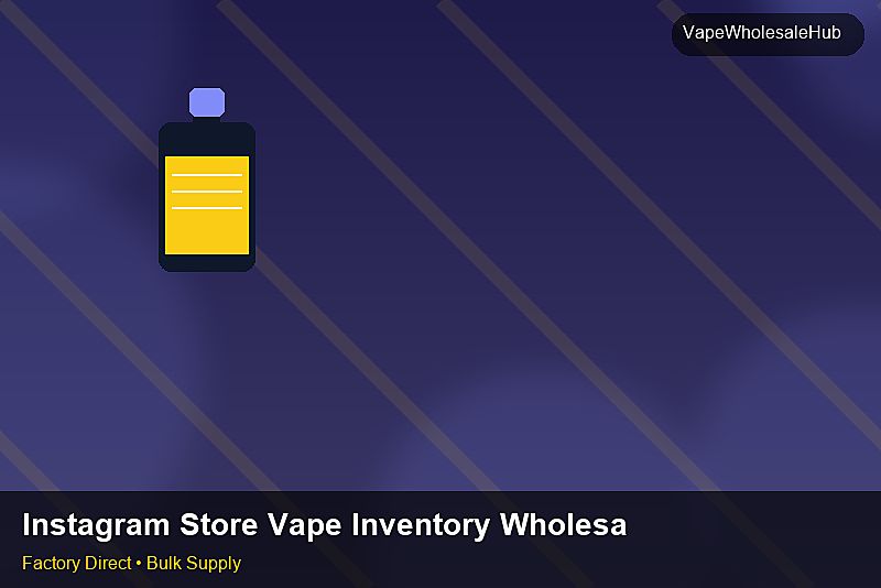 Instagram Store Vape Inventory Wholesale — Instagram Store Vape Inventory Wholesale: Quality Control Process | 2026 Edition photo 1
