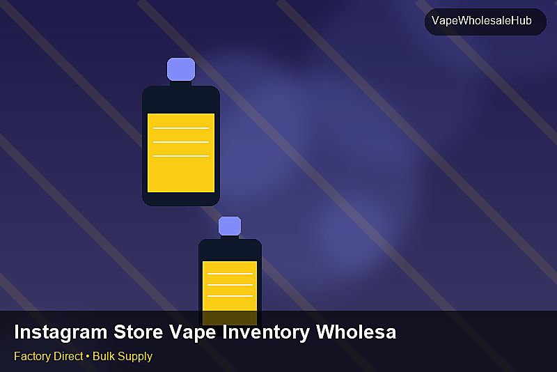 Instagram Store Vape Inventory Wholesale — Instagram Store Vape Inventory Wholesale: Quality Control Process | 2026 Edition photo 2