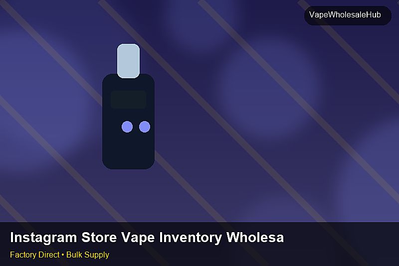 Instagram Store Vape Inventory Wholesale — Instagram Store Vape Inventory Wholesale: Material & Ingredients | 2026 Edition photo 1