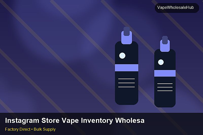 Instagram Store Vape Inventory Wholesale — Instagram Store Vape Inventory Wholesale: Case Studies | 2026 Edition photo 1