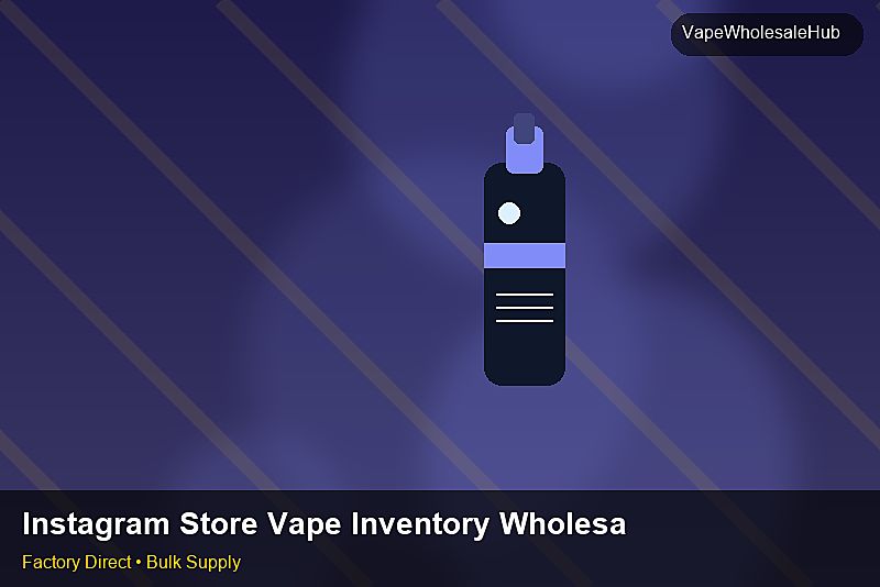 Instagram Store Vape Inventory Wholesale — Instagram Store Vape Inventory Wholesale: Margin Calculator | 2026 Edition photo 1