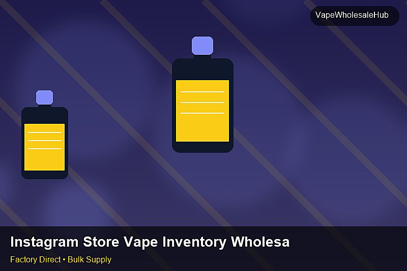 Instagram Store Vape Inventory Wholesale — Instagram Store Vape Inventory Wholesale: Beginner's Guide | 2026 Edition photo 1