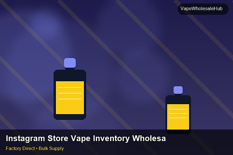 Instagram Store Vape Inventory Wholesale — Instagram Store Vape Inventory Wholesale: Procurement Checklist | 2026 Edition photo 2